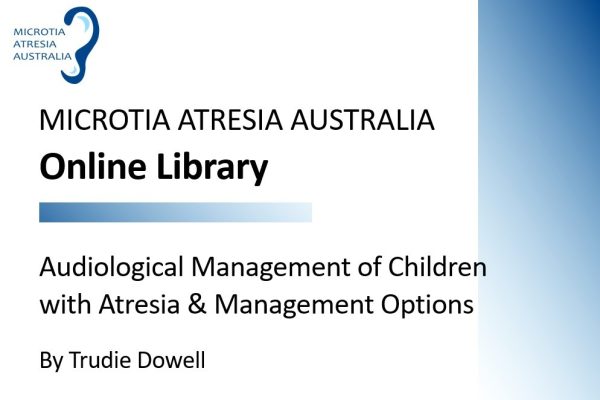 Audiological Management of Children with Atresia and Management Options by Trudie Dowell