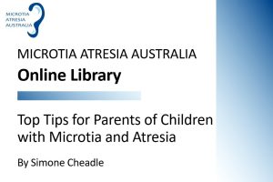 Presentation Slide: Top Tips for Parents of Children with Microtia and Atresia by Simone Cheadle